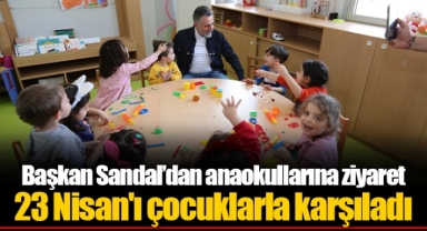 Başkan Sandal’dan anaokullarına ziyaret