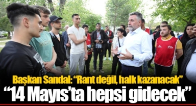 Başkan Sandal: “Rant değil, halk kazanacak”