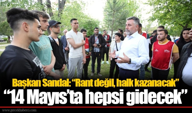 Başkan Sandal: “Rant değil, halk kazanacak”
