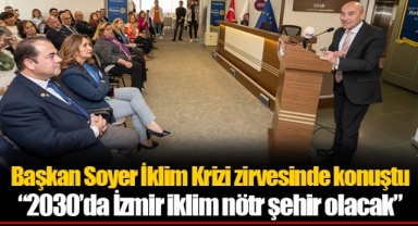 Başkan Soyer İklim Krizi zirvesinde konuştu “2030’da İzmir iklim nötr şehir olacak”