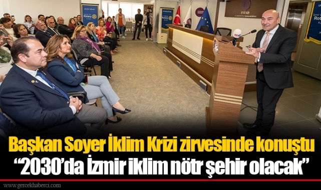 Başkan Soyer İklim Krizi zirvesinde konuştu “2030’da İzmir iklim nötr şehir olacak”
