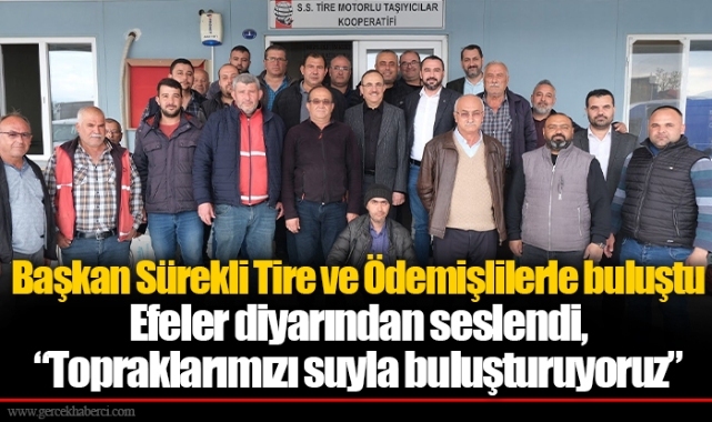 Başkan Sürekli Tire ve Ödemişlilerle buluştu