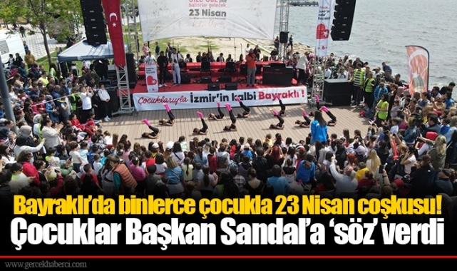 Bayraklı’da binlerce çocukla 23 Nisan coşkusu!  ​​​​​​​