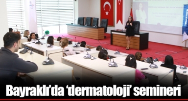 Bayraklı’da ‘dermatoloji’ semineri