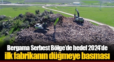 Bergama Serbest Bölge’de hedef 2024’de ilk fabrikanın düğmeye basması