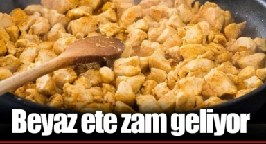 Beyaz ete zam geliyor