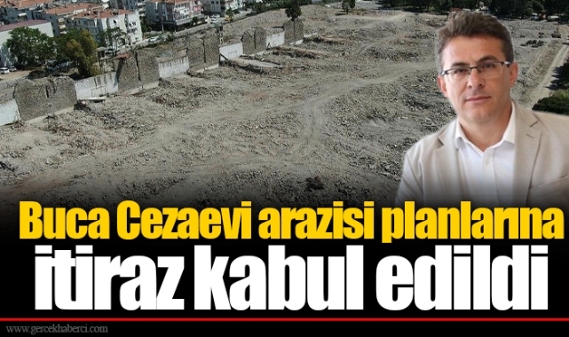 Buca Cezaevi arazisi planlarına itiraz kabul edildi 