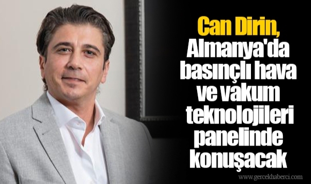 Can Dirin, Almanya'da basınçlı hava ve vakum teknolojileri panelinde konuşacak