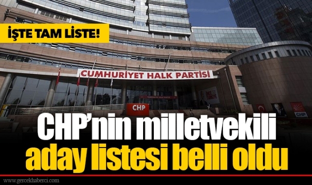 CHP’nin milletvekili aday listesi belli oldu