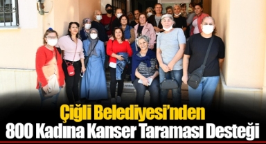 Çiğli Belediyesi’nden 800 Kadına Kanser Taraması Desteği