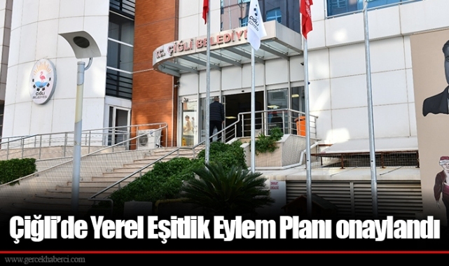 Çiğli’de Yerel Eşitlik Eylem Planı onaylandı