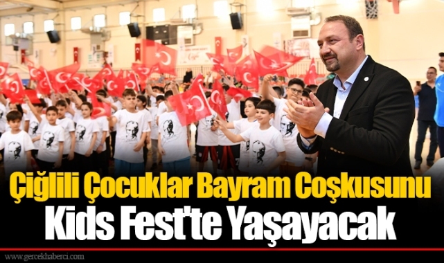 Çiğlili Çocuklar Bayram Coşkusunu Kids Fest'te Yaşayacak