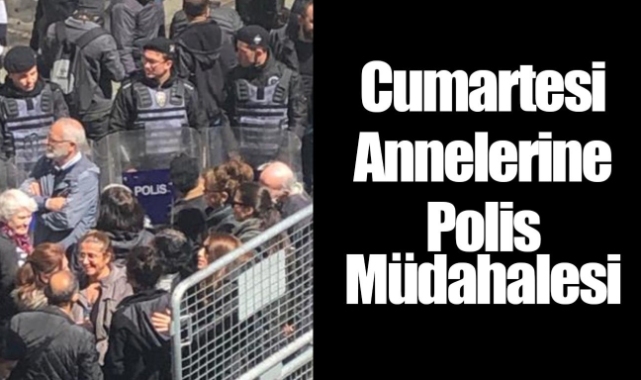 Cumartesi Anneleri’ne polis müdahalesi