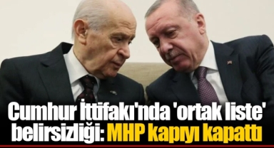 Cumhur İttifakı'nda 'ortak liste' belirsizliği: MHP kapıyı kapattı