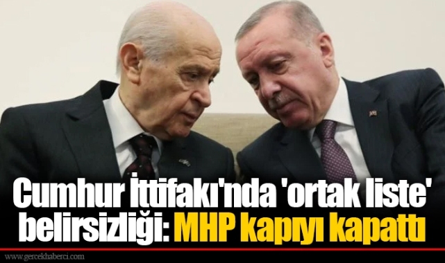 Cumhur İttifakı'nda 'ortak liste' belirsizliği: MHP kapıyı kapattı