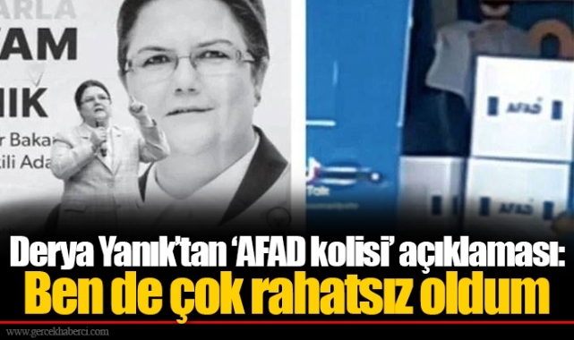 Derya Yanık’tan ‘AFAD kolisi’ açıklaması: Ben de çok rahatsız oldum