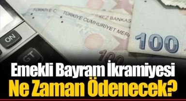 Emekli Bayram İkramiyesi Ne Zaman Ödenecek?