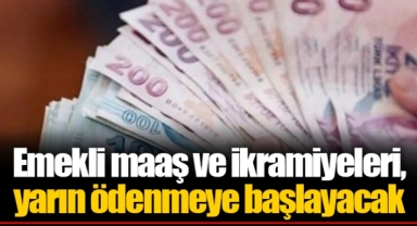 Emekli maaş ve ikramiyeleri, yarın ödenmeye başlayacak