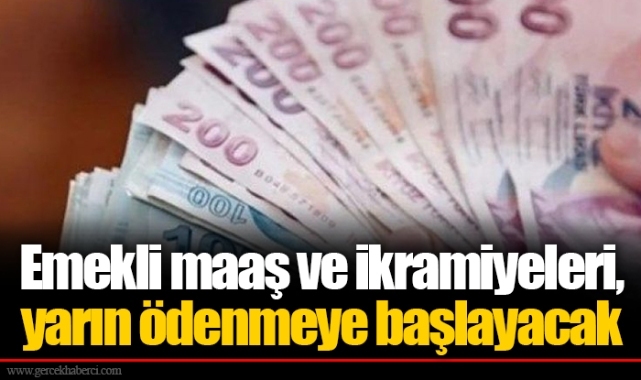 Emekli maaş ve ikramiyeleri, yarın ödenmeye başlayacak