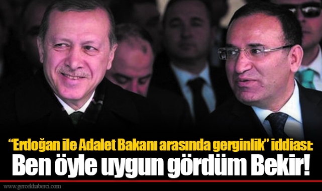 “Erdoğan ile Adalet Bakanı arasında gerginlik” iddiası
