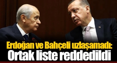 Erdoğan ve Bahçeli uzlaşamadı: Ortak liste reddedildi