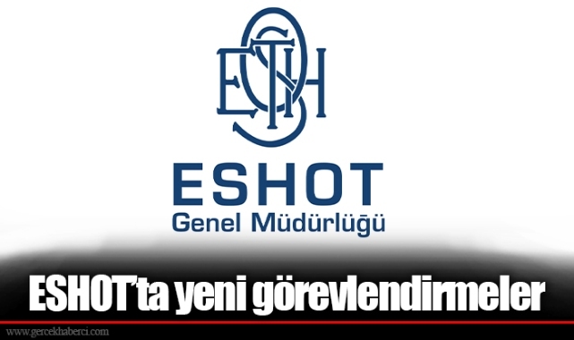 ESHOT’ta yeni görevlendirmeler