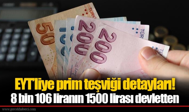 EYT’liye prim teşviği detayları! 8 bin 106 liranın 1500 lirası devletten