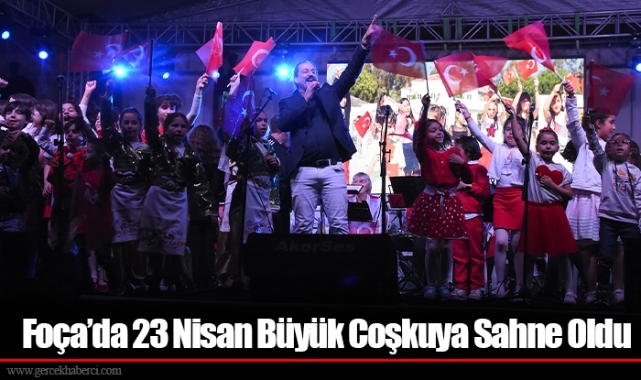 Foça’da 23 Nisan Büyük Coşkuya Sahne Oldu