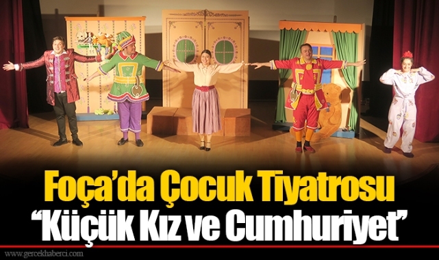 Foça’da Çocuk Tiyatrosu ‘‘Küçük Kız ve Cumhuriyet’’