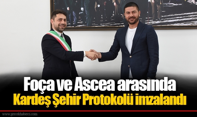 Foça ve Ascea arasında Kardeş Şehir Protokolü imzalandı