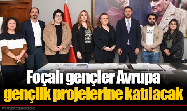 Foçalı gençler Avrupa gençlik projelerine katılacak