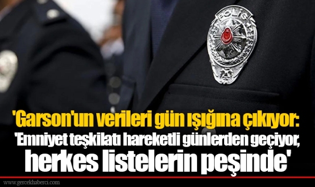 'Garson'un verileri gün ışığına çıkıyor: 'Emniyet teşkilatı hareketli günlerden geçiyor, herkes listelerin peşinde'