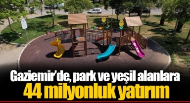 Gaziemir’de, park ve yeşil alanlara 44 milyonluk yatırım