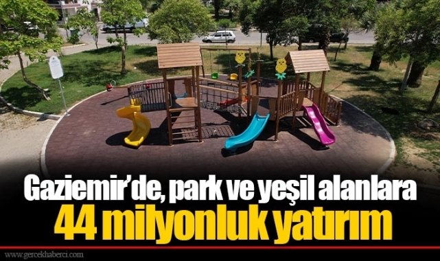 Gaziemir’de, park ve yeşil alanlara 44 milyonluk yatırım