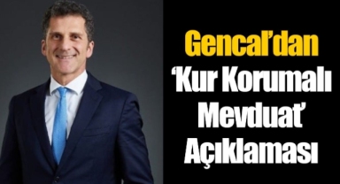 Gencal'dan 'kur korumalı mevduat' açıklaması