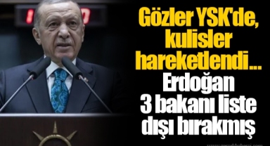 Gözler YSK'de, kulisler hareketlendi... Erdoğan 3 bakanı liste dışı bırakmış