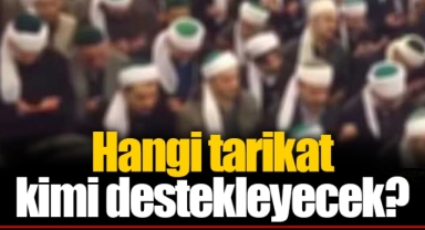 Hangi tarikat kimi destekleyecek