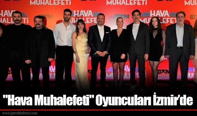 "Hava Muhalefeti" Oyuncuları İzmir’de