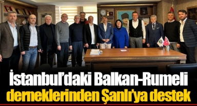 İstanbul’daki Balkan-Rumeli derneklerinden Şanlı’ya destek