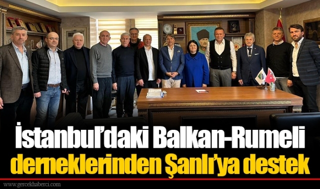 İstanbul’daki Balkan-Rumeli derneklerinden Şanlı’ya destek