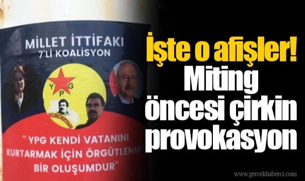 İşte o afişler! Miting öncesi çirkin provokasyon