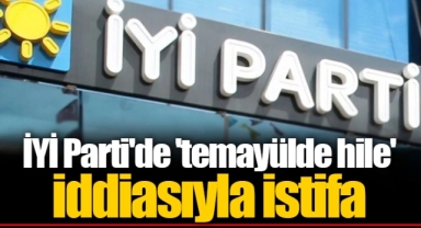 İYİ Parti'de 'temayülde hile' iddiasıyla istifa