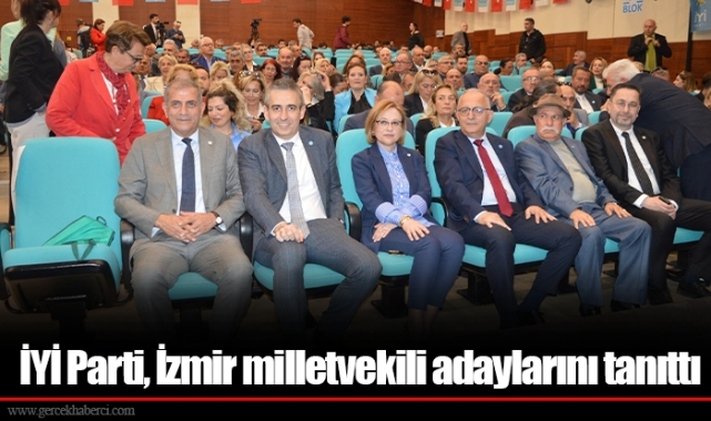 İYİ Parti, İzmir milletvekili adaylarını tanıttı