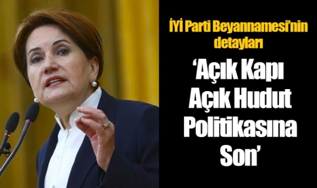 İYİ Parti'nin seçim beyannamesi dikkat çekti: 'Açık Kapı-Açık Hudut' politikasına son