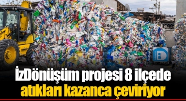 İzDönüşüm projesi 8 ilçede atıkları kazanca çeviriyor