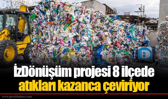 İzDönüşüm projesi 8 ilçede atıkları kazanca çeviriyor