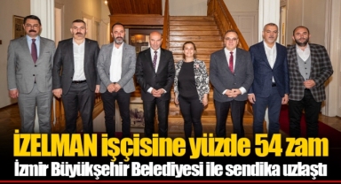 İZELMAN işçisine yüzde 54 zam