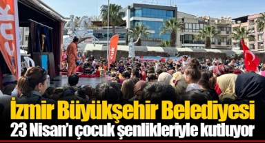 İzmir Büyükşehir Belediyesi 23 Nisan’ı çocuk şenlikleriyle kutluyor