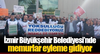 İzmir Büyükşehir Belediyesi’nde memurlar eyleme gidiyor