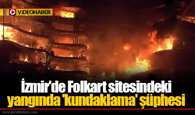 İzmir'de Folkart sitesindeki yangında 'kundaklama' şüphesi